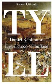 D.Kehlmann "TYLL IL RE, IL CUOCO E IL BUFFONE"